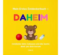Mein erstes Entdeckerbuch- Daheim: Entdecke dein Zuhause und die bunte Welt um dich herum- Bilderbuch für Babys ab 0 Jahren (Mein erstes ... umgibt- Bilderbuch für Babys ab 0 Jahren)