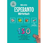 Mein erstes Esperanto Wörterbuch: Die ersten 150 Wörter auf Deutsch-Esperanto mit Bildern für kleine Genies (Lerne mit Dina)