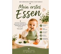 Mein erstes Essen: Baby Ernährungsjournal & BLW Tagebuch für Beikoststart, Lebensmittel-Tracker, Reaktionen, Allergien und Lieblingsessen