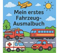 Mein erstes Fahrzeug-Ausmalbuch: Große Fahrzeuge für kleine Hände - Ausmalspaß für Kinder!