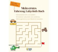 Mein erstes Fahrzeug-Labyrinth-Buch: Für Kinder von 4-6 Jahren 30 einfache Labyrinthe mit niedlichen Fahrzeugmotiven zum Rätseln & Ausmalen (Kinder Labyrinth Abenteuer)