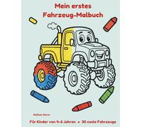 Mein erstes Fahrzeug-Malbuch: 30 coole Fahrzeuge zum Ausmalen für Kinder von 4-6 Jahren (Deutsche Ausgabe) (Meine ersten Malbücher)