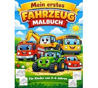 Mein erstes Fahrzeug Malbuch: Autos, Bagger, Traktoren, Feuerwehr und Züge - Lustige Fahrzeuge mit Gesichtern zum Ausmalen für Kinder von 3 bis 6 Jahren