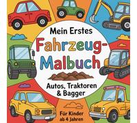 Mein erstes Fahrzeug-Malbuch - Autos, Traktoren & Bagger: Für Kinder ab 4 Jahren. Große Flächen, klare Linien, einfache Motive - perfekt für kleine Autofans
