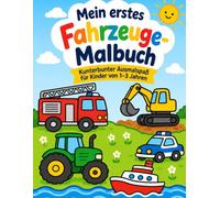Mein erstes Fahrzeug-Malbuch: Einfaches Ausmalbuch mit großen Motiven und dicken Konturen für Kleinkinder ab 1 Jahr | Autos, Traktoren, Bagger, ... und Boote | Malbuch für Kinder von 1-3 Jahren