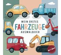 Mein erstes Fahrzeuge Ausmalbuch „ab 1+ Jahre“ - 50 einfache Ausmalbilder für Kleinkinder | Fördert spielerisch Kreativität, Konzentration & Feinmotorik.