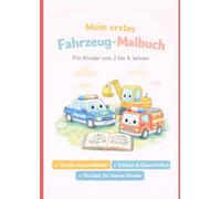 Mein erstes Fahrzeuge-Malbuch für Kinder ab 2 Jahren: Ausmalbuch mit niedlichen Fahrzeugen - ideal für Kindergarten & Zuhause (Mein erstes Malbuch)