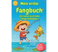 Mein erstes Fangbuch - Hier kannst du all deine Fänge festhalten!: Tolles Geschenk für Kinder ab 6 Jahren (Fangbücher)