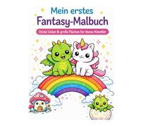 Mein erstes Fantasy-Malbuch: Einhörner, Drachen & magische Freunde für kleine Künstler