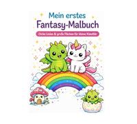 Mein erstes Fantasy-Malbuch: Einhörner, Drachen & magische Freunde für kleine Künstler
