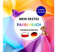 Mein erstes Farbenbuch: Polnisch & Deutsch - Farben lernen mit Spielen und Quizfragen (Lernbücher für Kinder - Polnisch & Deutsch)