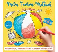 Mein erstes Ferienmalbuch - Ausmalspaß ab 2 Jahren: Der Urlaub zum Ausmalen mit einfachen Motiven im Kritzelbuch für bunte Ferien