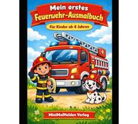 Mein erstes Feuerwehr-Ausmalbuch: Große Ausmalbilder für Kinder ab 4 Jahren - Feuerwehrautos, Feuerwehrmänner & Feuerwehrhund