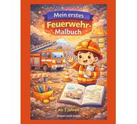 Mein erstes Feuerwehr-Malbuch: Grosse & einfache Motive | Für Kinder ab 3 Jahren | Feuerwehrautos, Feuerwehrmänner und mehr
