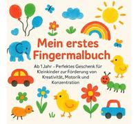 Mein erstes Fingermalbuch: Ab 1 Jahr - Perfektes Geschenk für Kleinkinder zur Förderung von Kreativität, Motorik und Konzentration