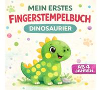Mein erstes Fingerstempelbuch: Dinosaurier - für Jungen ab 4 Jahren: Kreativer Malspaß für Vorschulkinder für Kinder 4 Jahre