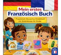 Mein erstes Französischs Buch Französisch-Deutsches Kinderbuch mit Illustrationen für Kinder: 120 wörter, Zweisprachiges Bilderbuch für Kinder