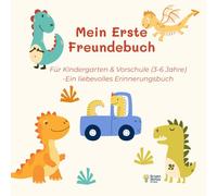 Mein erstes Freundebuch: Für Kindergarten & Vorschule (3-6 Jahre) - Ein liebevolles Erinnerungsbuch