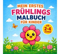Mein erstes Frühlings-Malbuch für Kinder ab 2 Jahren: Große und einfache Ausmalbilder für Kleinkinder mit Blumen, Tieren und Schmetterlingen