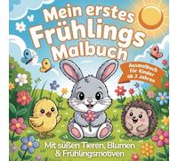 Mein erstes Frühlingsmalbuch: Ausmalbuch für Kinder ab 3 Jahren mit süßen Tieren, Blumen und Frühlingsmotiven