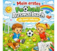 Mein erstes Fußball-Ausmalbuch: Einfache Motive für Kinder ab 2 Jahren - mit 30 Ausmalbildern und 30 leeren Seiten zum freien Malen (Meine Ausmalbilder)