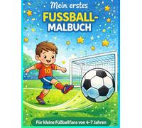 Mein erstes Fußball-Malbuch: Für kleine Fußballfans von 4-7 Jahren (Mein erstes Malbuch)