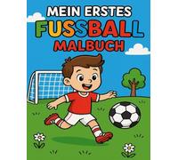 Mein erstes Fußball Malbuch: Fußball Motive für Kinder ab 3 Jahren - Malspaß mit Bällen, Toren und kleinen Kicker-Stars! (Kleine Helden - Ausmalspaß für Kinder)