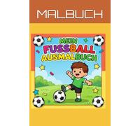 Mein erstes Fußball- Malbuch: Fußballbilder zum Ausmalen für Jungen