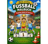 Mein erstes Fußball-Malbuch: Training, Spiele & Turniere