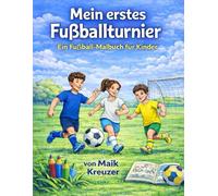 Mein erstes Fußballturnier: Ein Fußball-Malbuch für Kinder