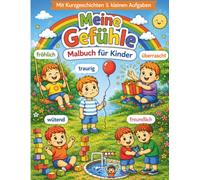 Mein erstes Gefühle-Malbuch: Fröhlich, traurig, wütend und mehr entdecken | Mit Kurzgeschichten und kleinen Aufgaben für Kinder von 3-6 Jahren
