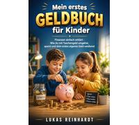 Mein erstes Geldbuch für Kinder: Finanzen einfach erklärt - Wie du mit Taschengeld umgehst, sparst und dein erstes eigenes Geld verdienst (ab 8-12 Jahre) (Die Geldregeln fürs Leben)