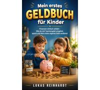 Mein erstes Geldbuch für Kinder: Finanzen einfach erklärt - Wie du mit Taschengeld umgehst, sparst und dein erstes eigenes Geld verdienst (ab 8-12 Jahre) (Geldregeln fürs Leben)
