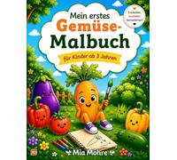 Mein erstes Gemüse-Malbuch für Kinder ab 3 Jahren: 30 Ausmalbilder mit Farbvorlage - Entdecke Gemüse mit Mia Möhre und Veggi (Mia Möhre & Veggi - Gemüse entdecken)