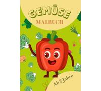 Mein erstes Gemüse Malbuch - Lernen und Malen ab 2