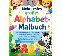Mein erstes großes Alphabet-Malbuch: Von A wie Ameise bis Z wie Zebra - 26 niedliche Tiere zum Ausmalen für Kinder ab 3 Jahren, Buchstaben spielerisch lernen