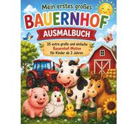 Mein erstes großes Bauernhof Ausmalbuch: 35 extra große und einfache Bauernhof-Motive für Kinder ab 2 Jahren