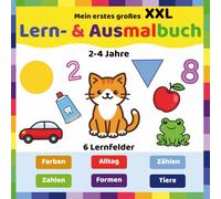 Mein erstes großes Lern- & Ausmalbuch XXL: Für Kinder von 2-4 Jahren - Farben, Formen, Zahlen, Tiere & Alltagsgegenstände | Spielerisch lernen ohne Bildschirm
