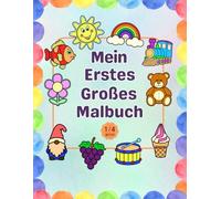 Mein Erstes Großes Malbuch: 50 Zeichnungen für Kinder von 1 bis 4 Jahren, Eine kreative Reise durch Farben und Fantasie