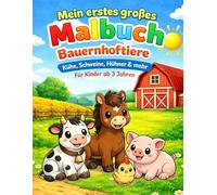 Mein erstes großes Malbuch - Bauernhoftiere: Band 2 (Mein erstes großes Malbuch - Serie: Tiere entdecken)