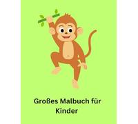 Mein erstes großes Malbuch: Einfache Ausmalbilder mit Tieren und niedlichen Motiven für Jungen und Mädchen