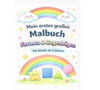 Mein erstes großes Malbuch: Formen & Regenbögen - Für Kinder ab 2 Jahren (Malbücher für Kinder)
