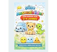 Mein erstes großes Malbuch für Kinder: Süße & einfache Ausmalbilder Fördert Feinmotorik & Kreativität Für Kinder von 2-4 Jahren