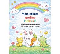 Mein erstes großes Malbuch Für Kinder von 3-6 Jahren 40 einfache Ausmalseiten: Tiere, Fahrzeuge, Fantasie und Natur - mit dicken Linien und großen Flächen für kleine Kinderhände