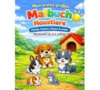 Mein erstes großes Malbuch - Haustiere: Band 1 (Mein erstes großes Malbuch - Serie: Tiere entdecken)