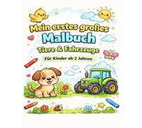 Mein erstes großes Malbuch: Tiere & Fahrzeuge - Für Kinder ab 2 Jahren (Malbücher für Kinder)