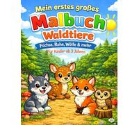Mein erstes großes Malbuch - Waldtiere: Band 3 (Mein erstes großes Malbuch - Serie: Tiere entdecken)