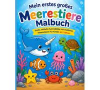 Mein erstes großes Meerestiere Malbuch: Große, einfache Ausmalbilder mit niedlichen Meerestieren für Kinder ab 2 Jahren