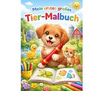 Mein erstes großes Tier-Mahlbuch: Tiere, Bauernhof, Zoo, Meer & Dinosaurier · Für Kinder von 4-6 Jahren