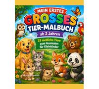 Mein erstes großes Tier-Malbuch: 33 niedliche Tiere zum Ausmalen für Kleinkinder | Extra dicke Linien, große Motive und leere Schutzseiten gegen ... für Mädchen und Jungen ab 2, 3 und 4 Jahren